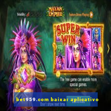 bet959.com baixar aplicativo